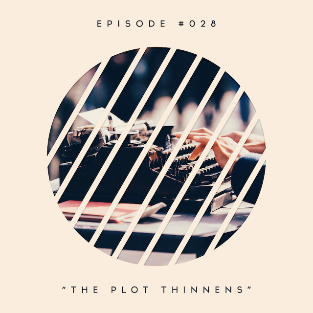 28: The Plot Thinnens