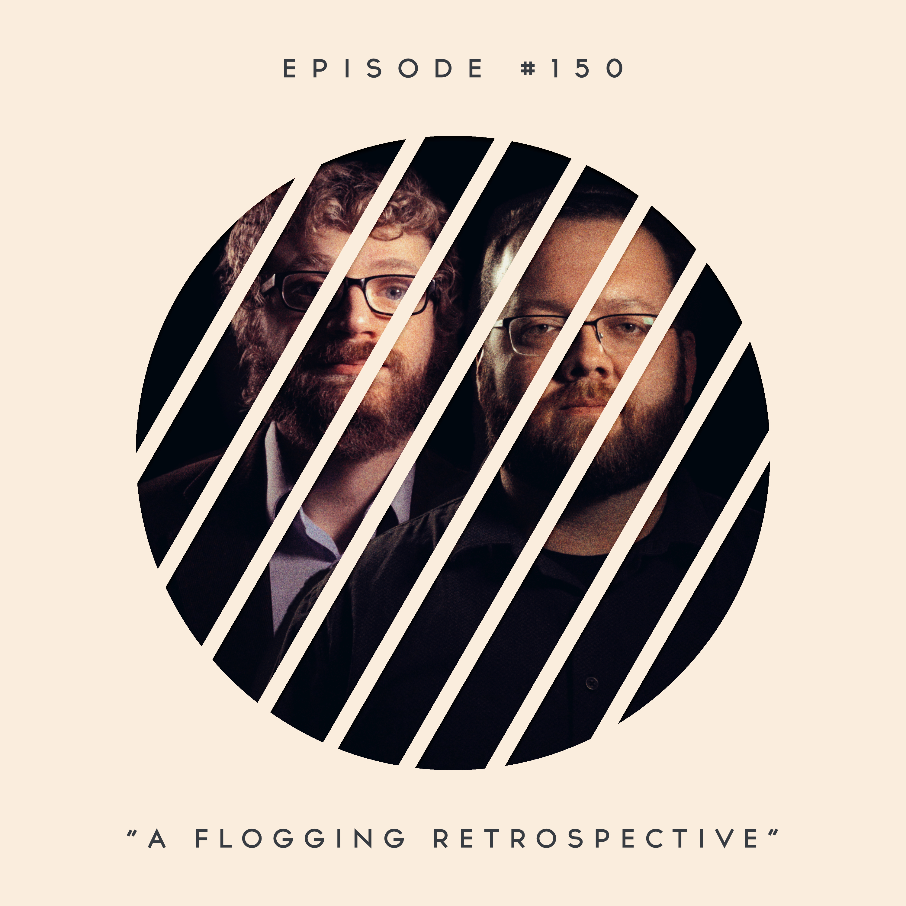 150: A Flogging Retrospective