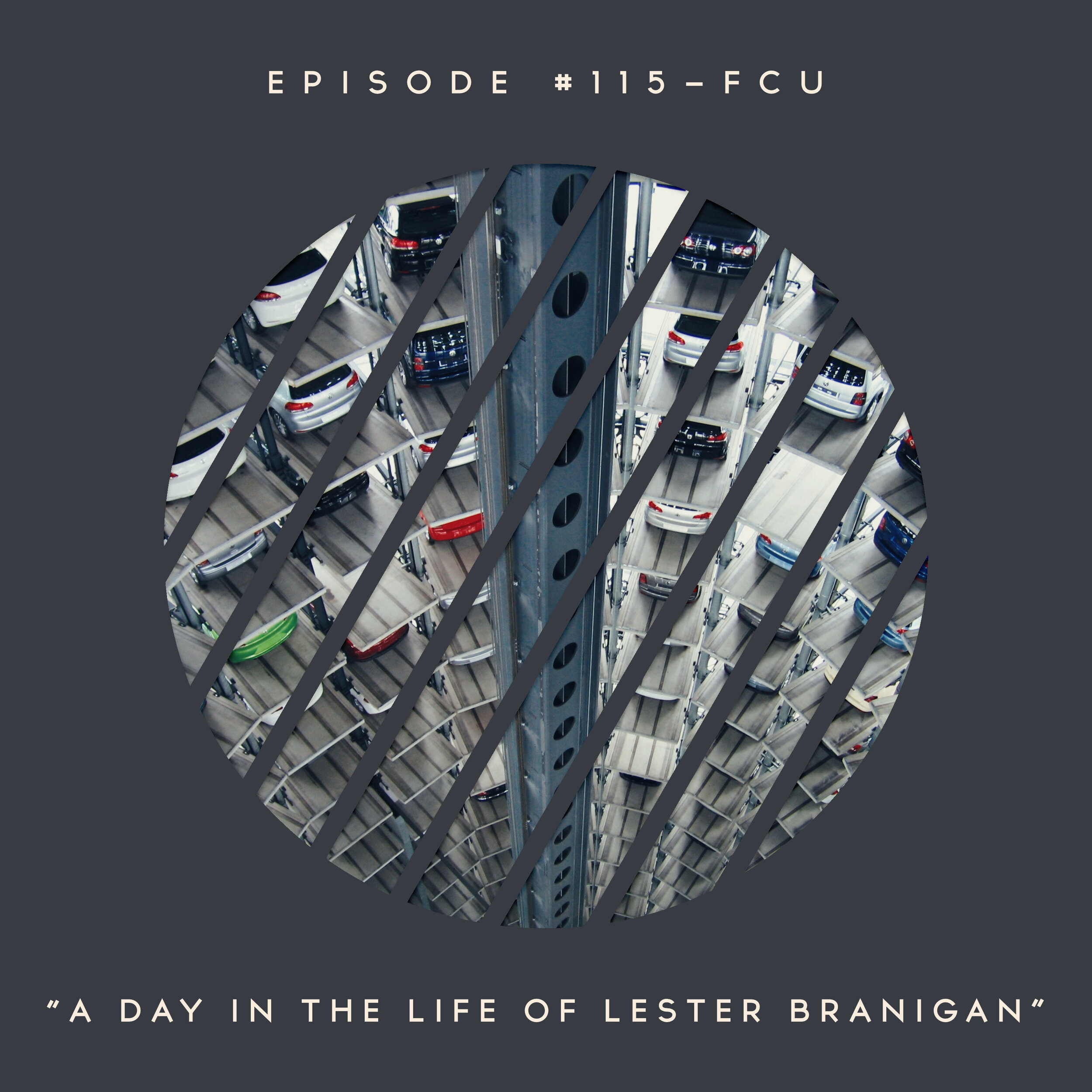 115 – FCU: A Day in the Life of Lester Branigan