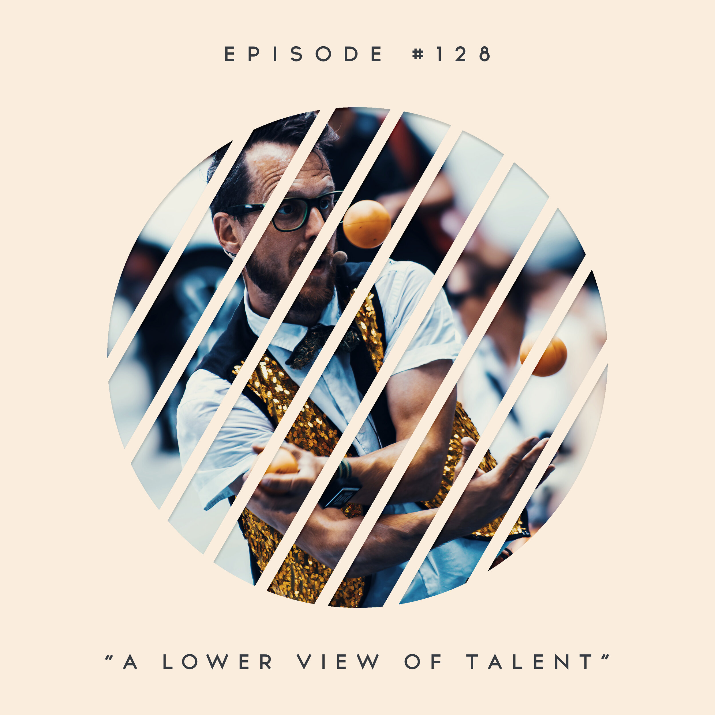 128: A Lower View of Talent