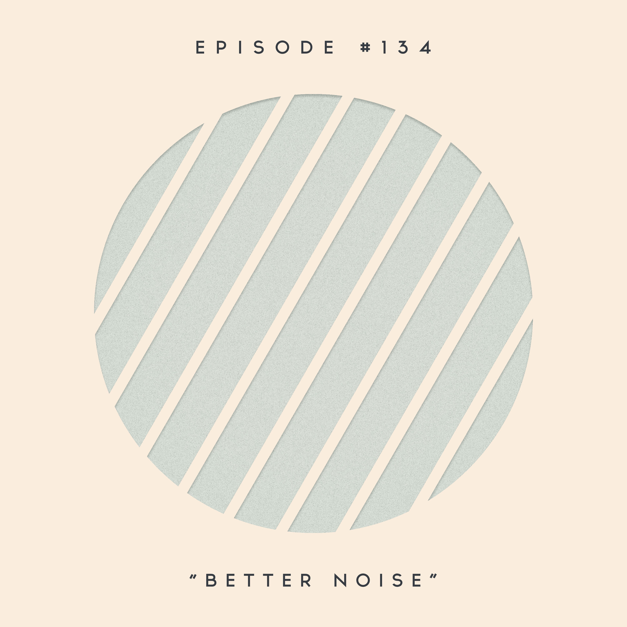 134: Better Noise
