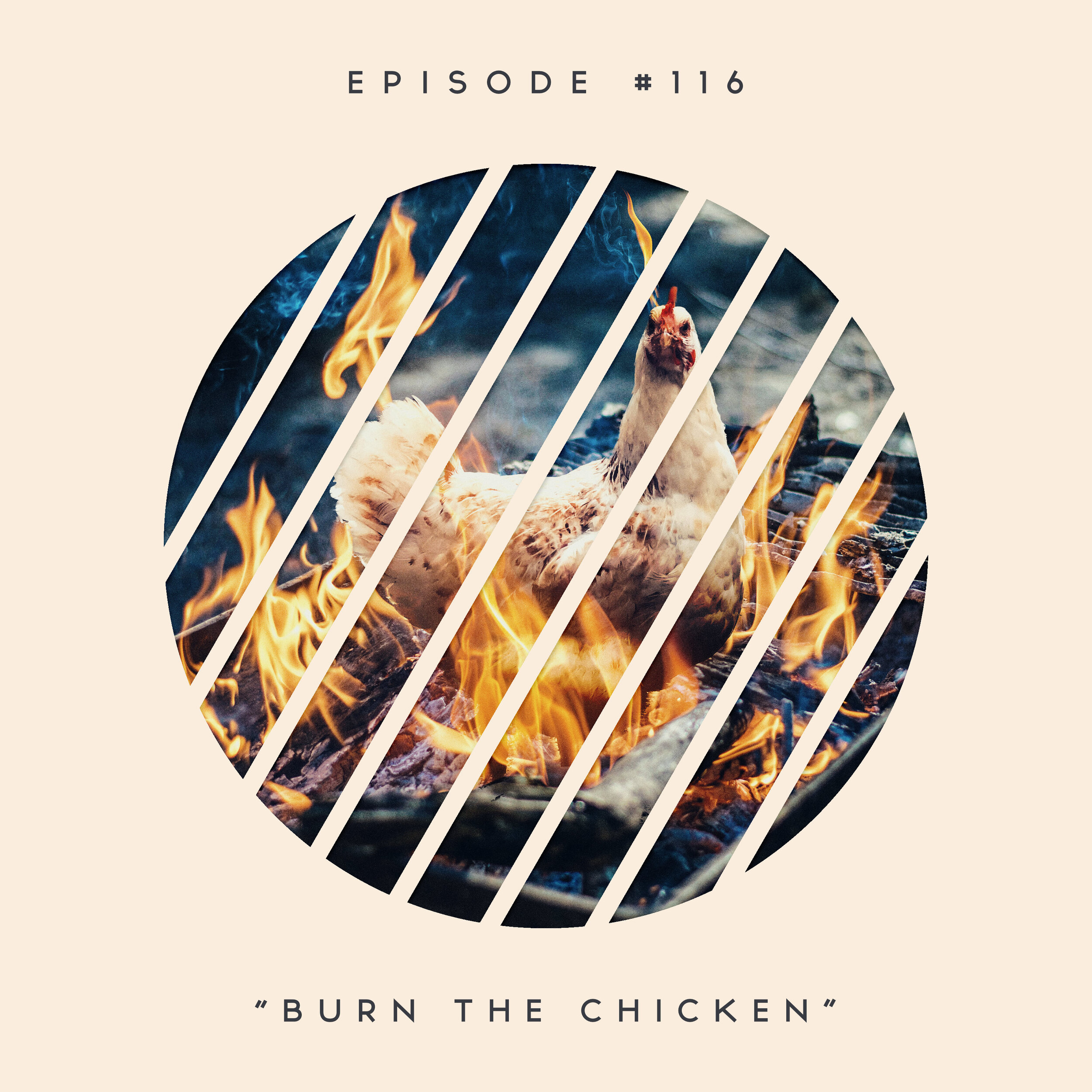 116: Burn the Chicken