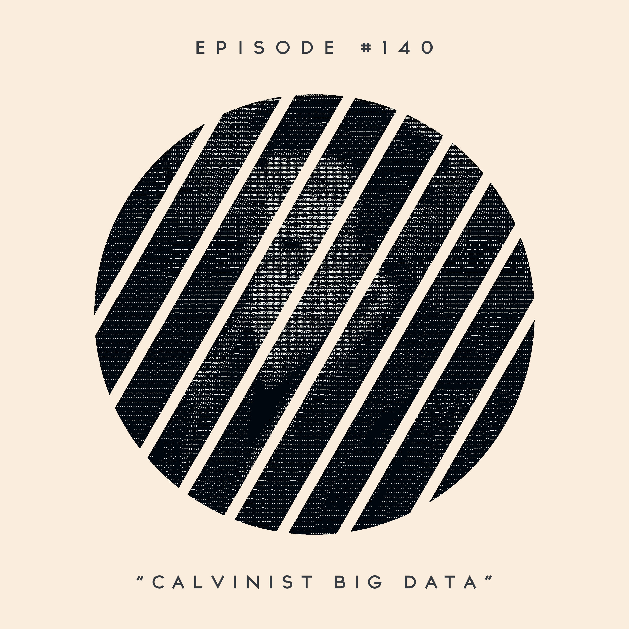140: Calvinist Big Data