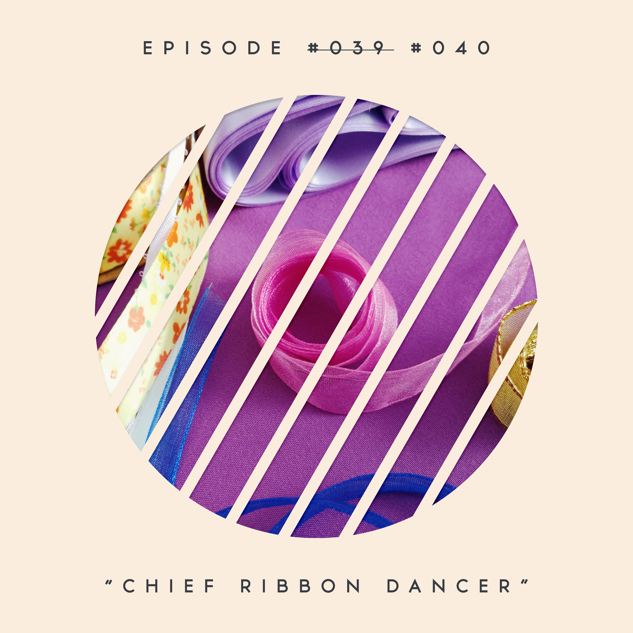 40: Chief Ribbon Dancer