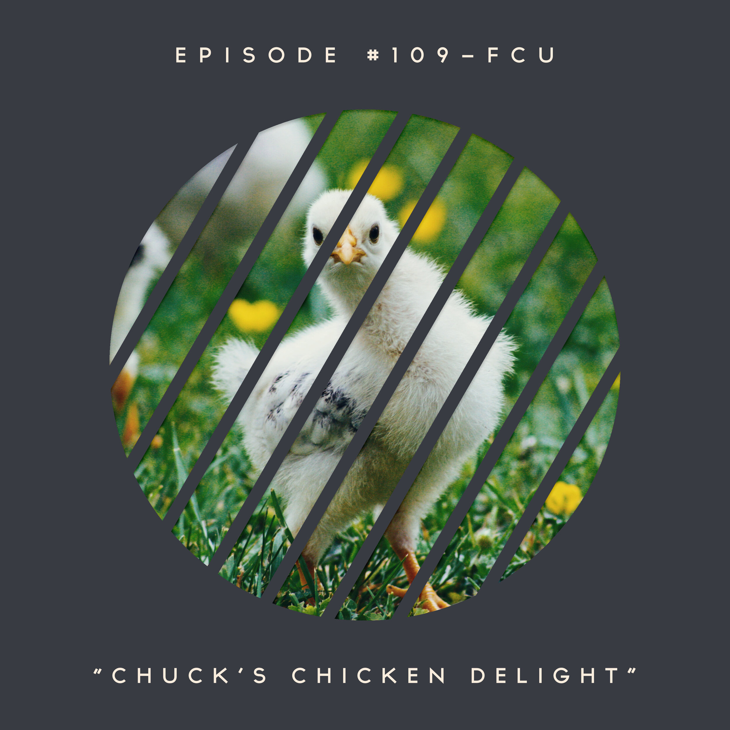 109 – FCU: Chuck’s Chicken Delight