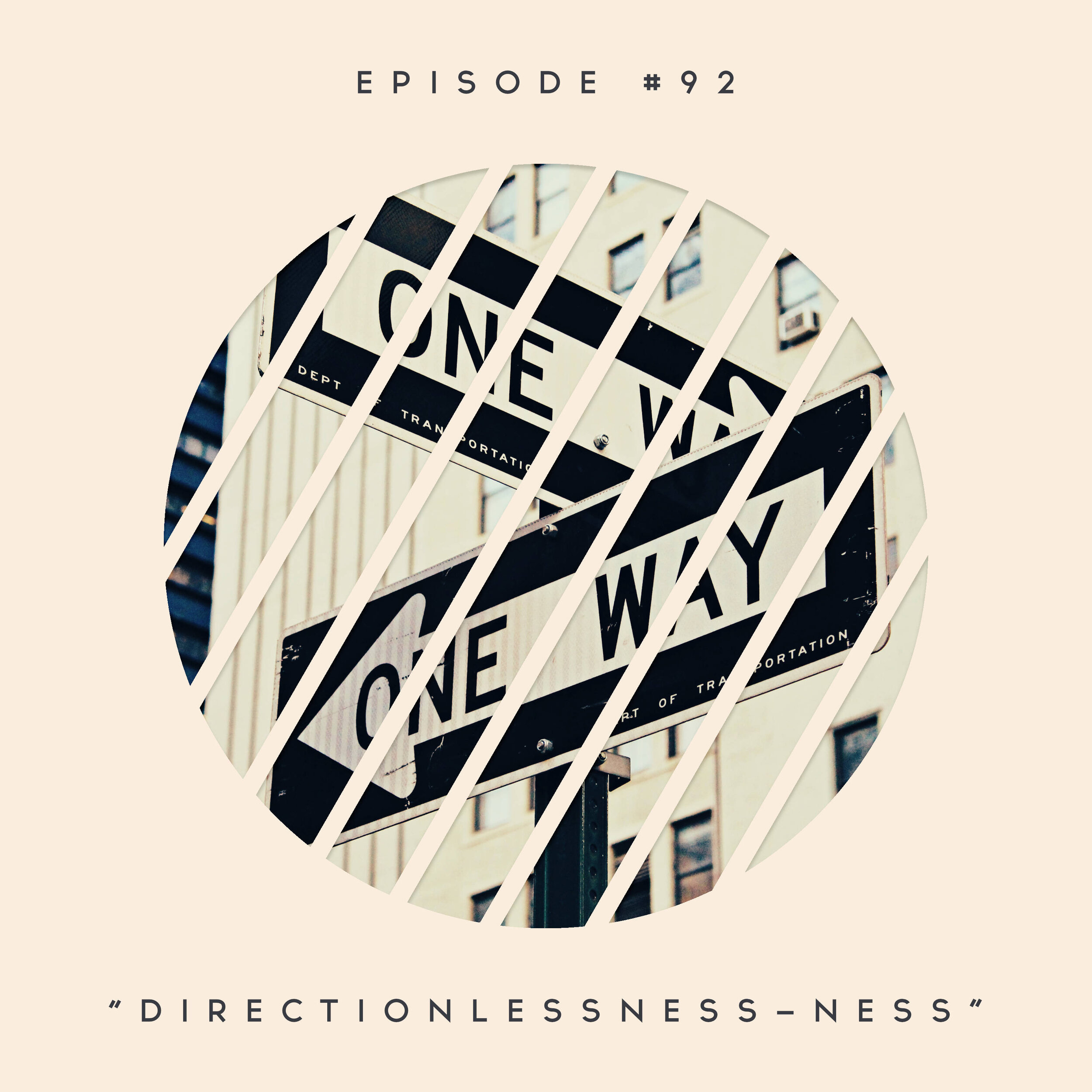92: Directionlessness-ness