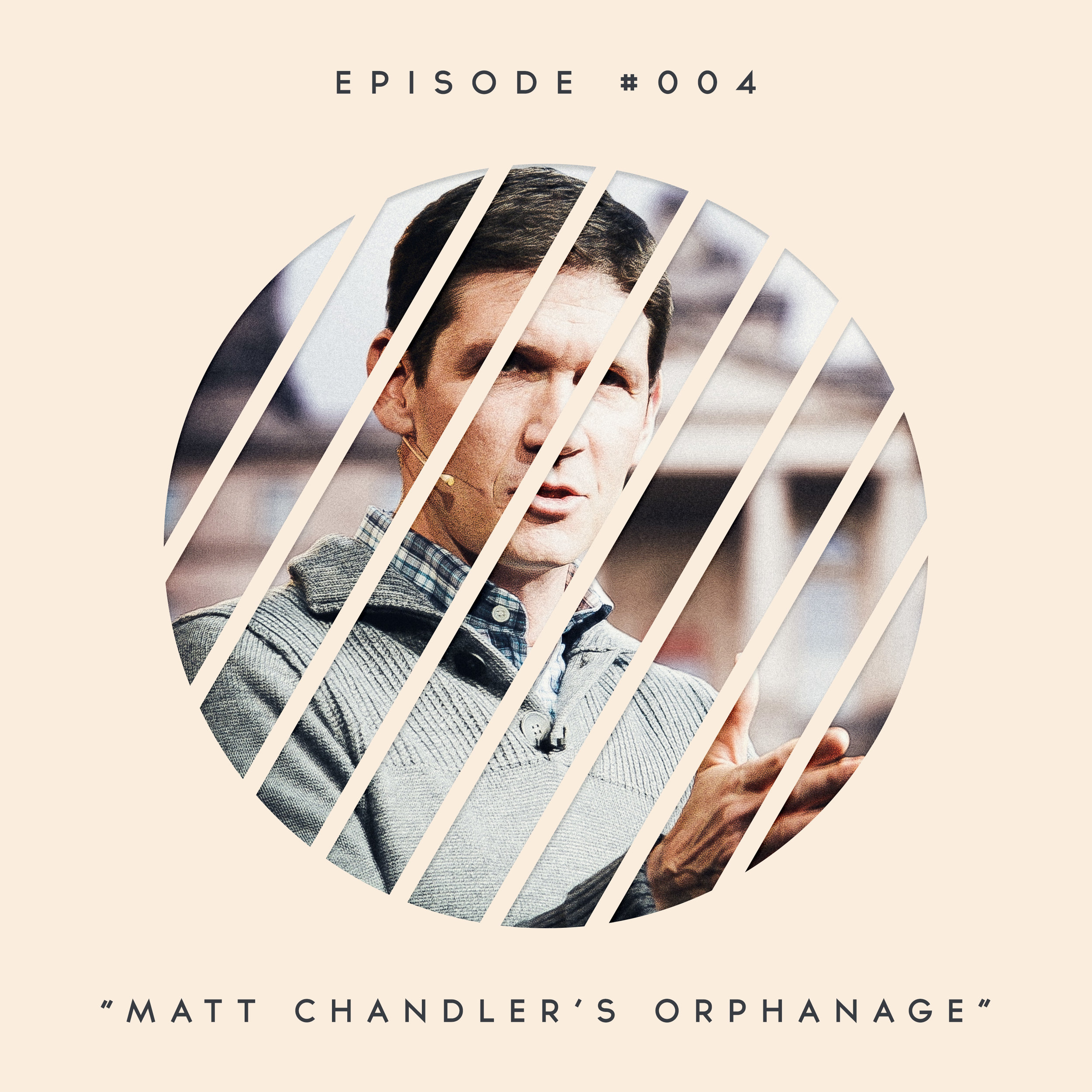4: Matt Chandler’s Orphanage
