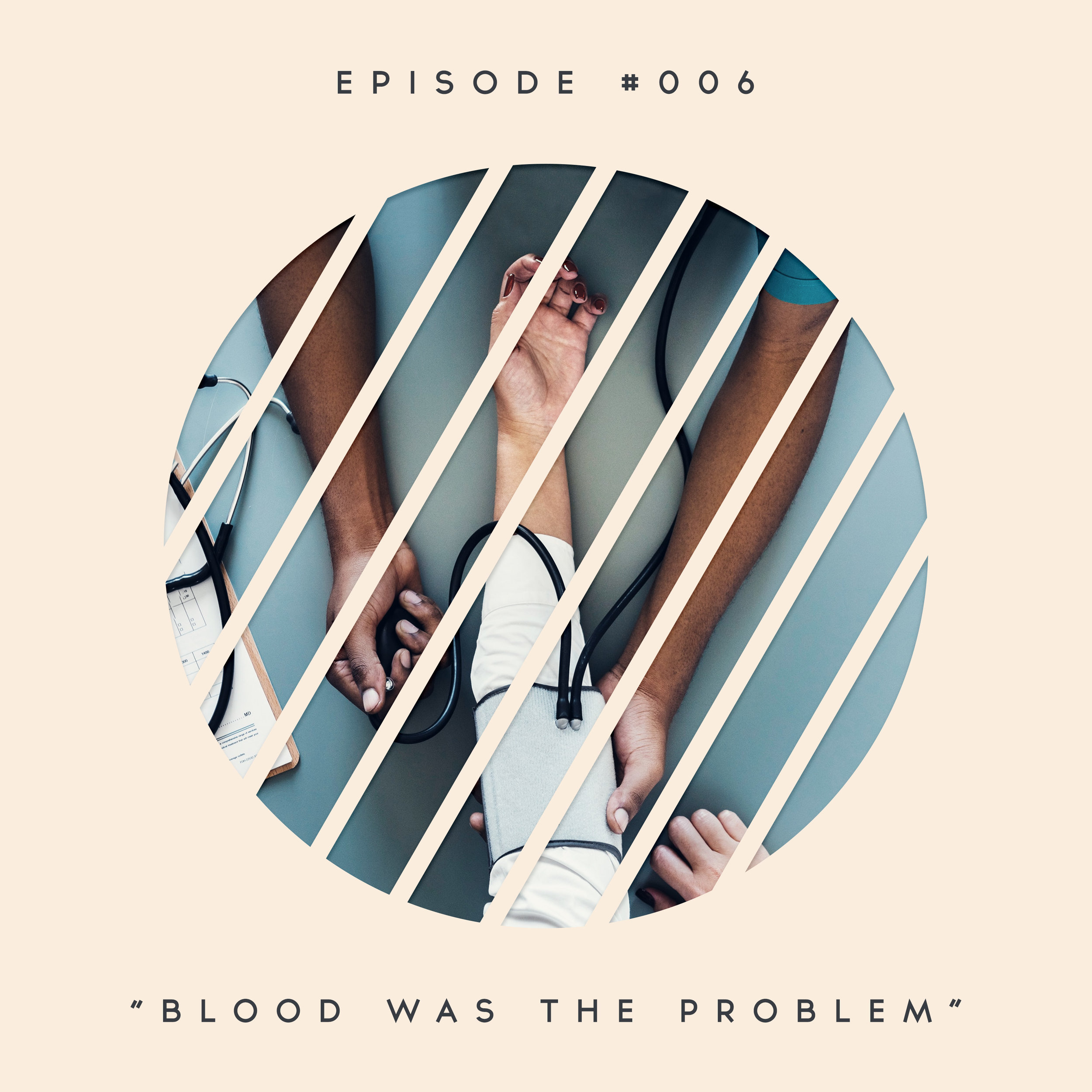 6: Blood Was the Problem