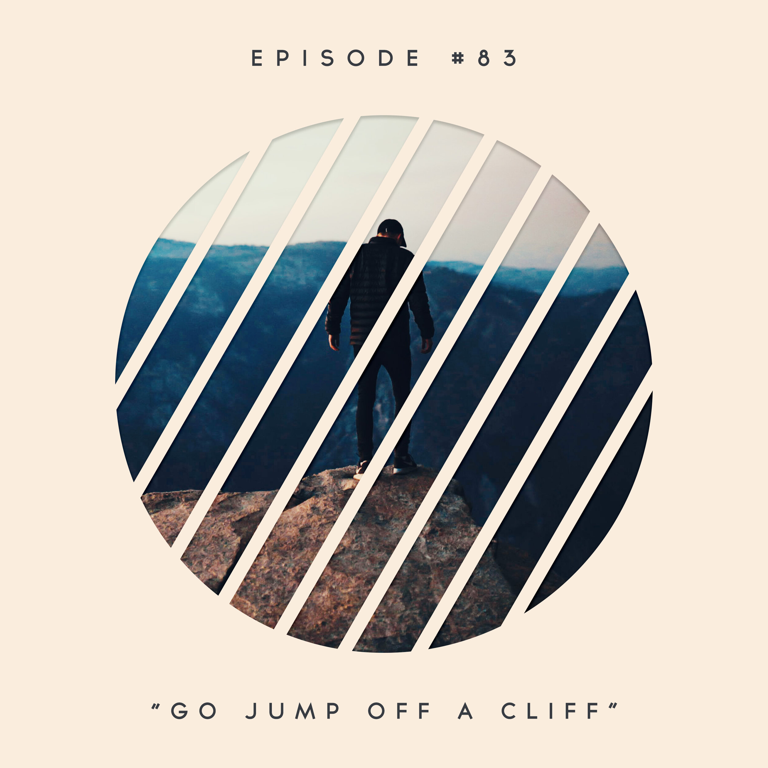 83: Go Jump Off a Cliff