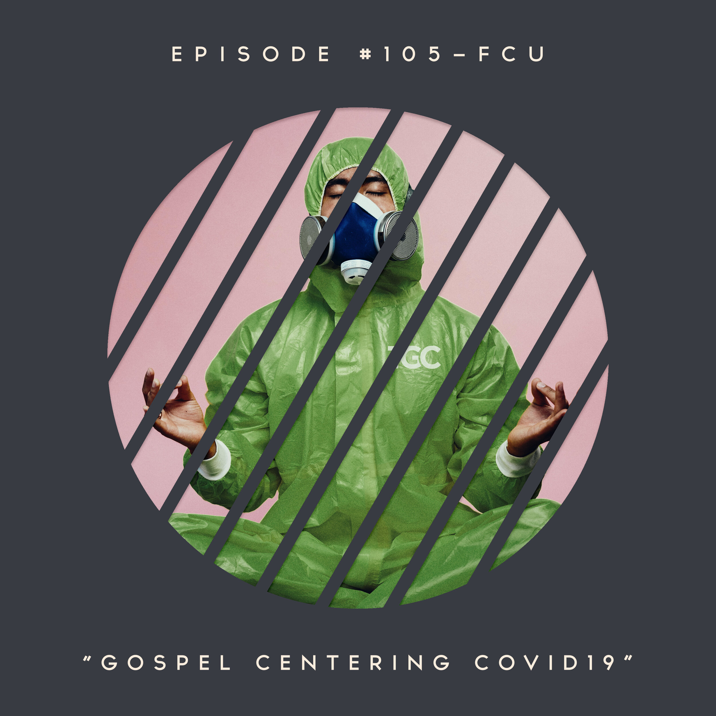 105 – FCU: Gospel Centering COVID19