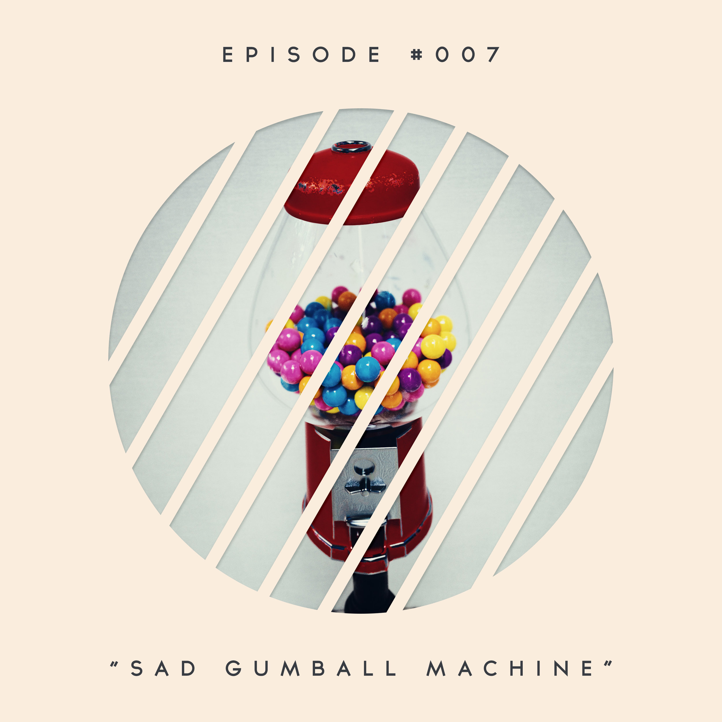 7: Sad Gumball Machine