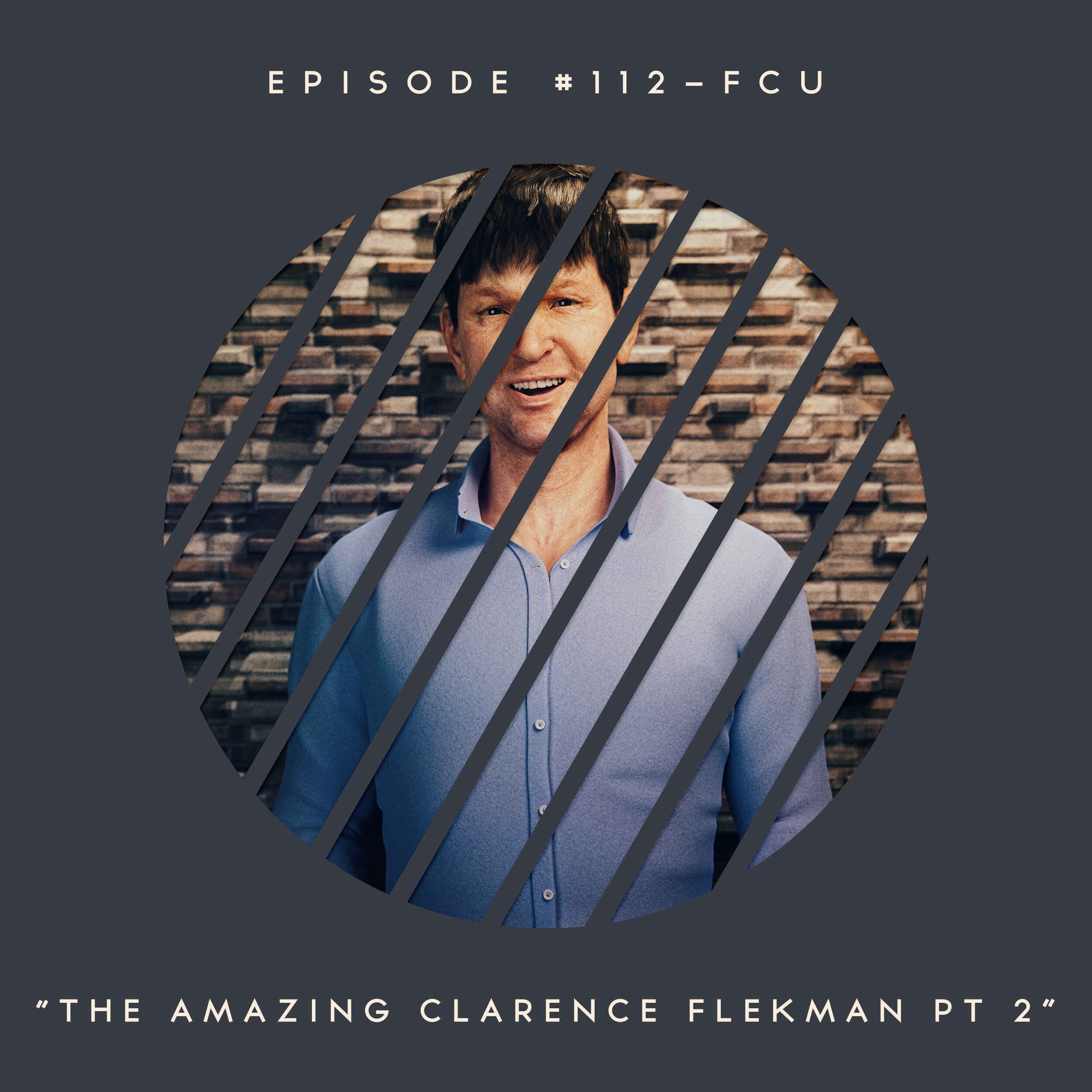 113 – FCU: The Amazing Clarence Flekman Part 2