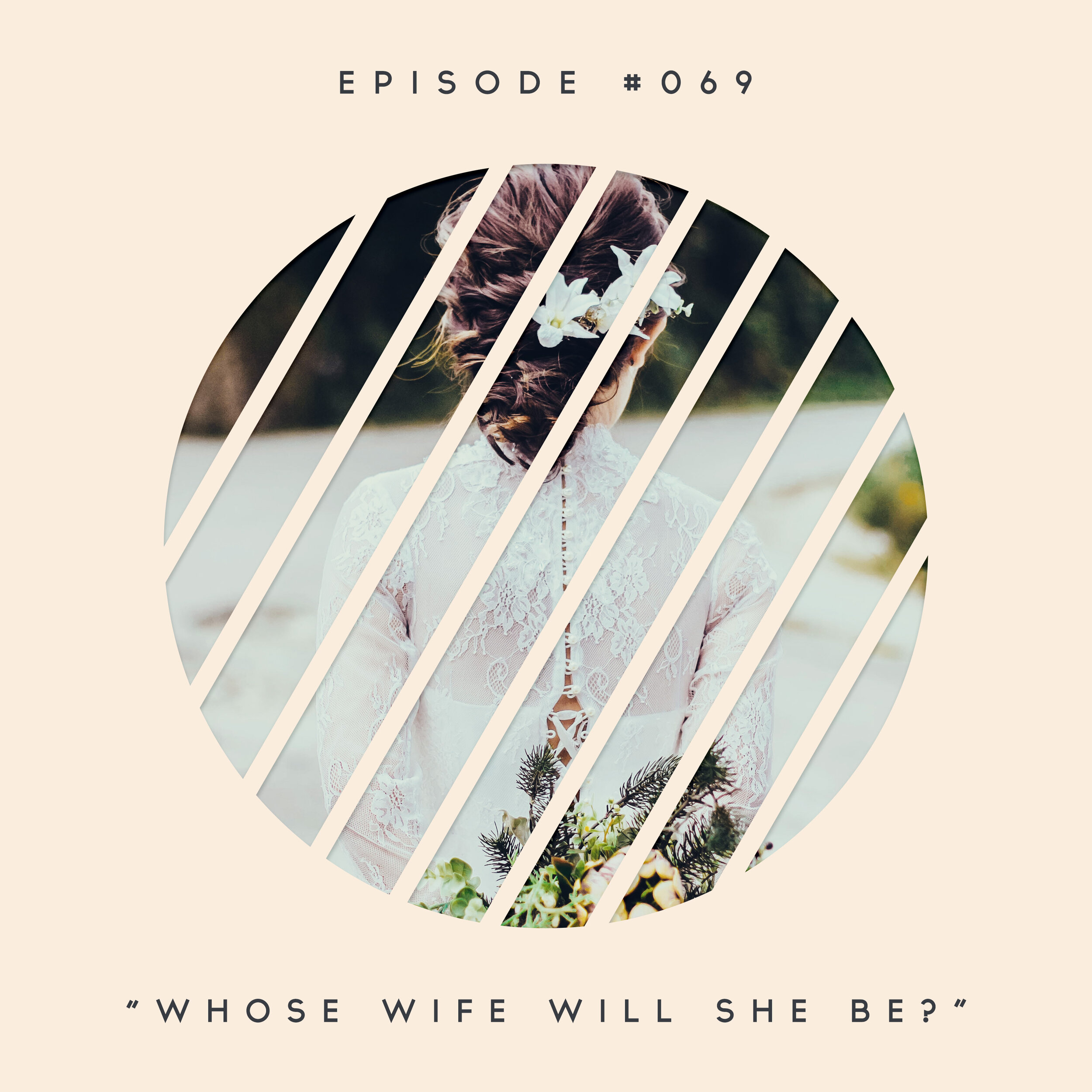 69: Whose Wife Will She Be?