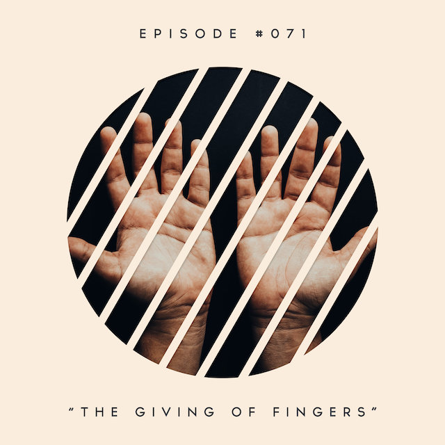 71: The Giving of Fingers