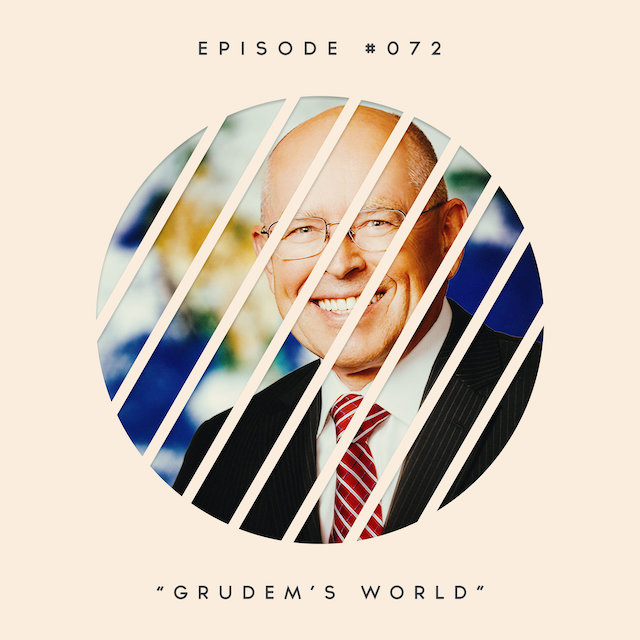72: Grudem’s World