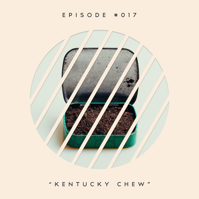 17: Kentucky Chew