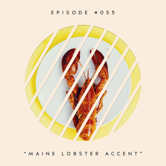 55: Maine Lobster Accent