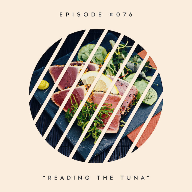 76: Reading the Tuna