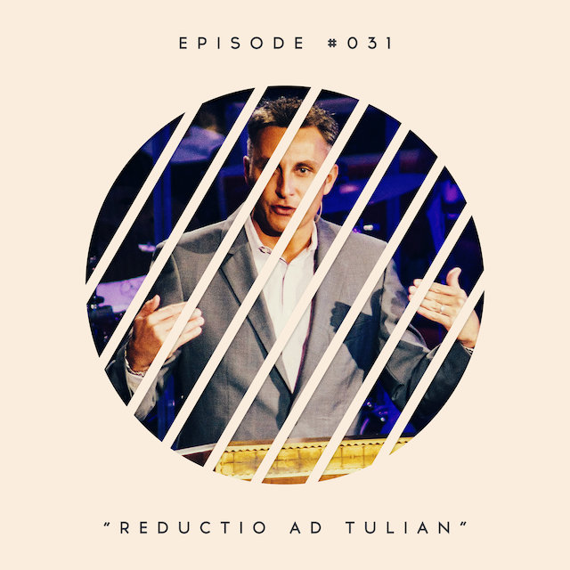 31: Reductio Ad Tullian