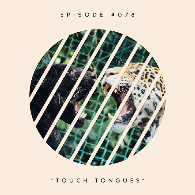 78: Touch Tongues