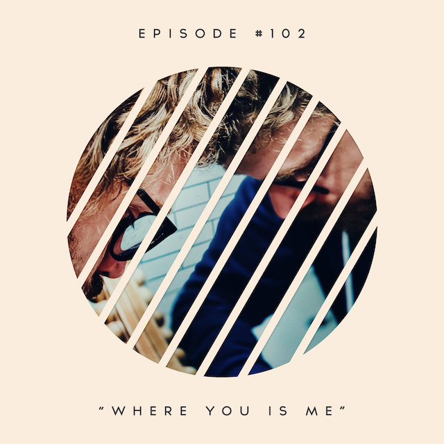 102: Where You Is Me
